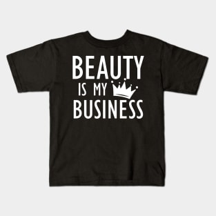 Makeup Artist - Beauty is My Business b Kids T-Shirt